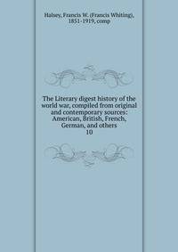 The Literary digest history of the world war, compiled from original and contemporary sources: American, British, French, German, and others. 10