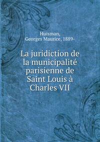 La juridiction de la municipalite parisienne de Saint Louis a Charles VII