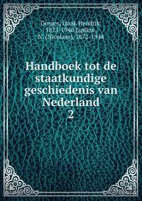Handboek tot de staatkundige geschiedenis van Nederland. 2