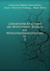 Literarische Ansichten der Wirklichkeit: Studien zur Wirklichkeitskonstitution in .. 3