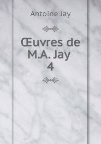 uvres de M.A. Jay .. 4