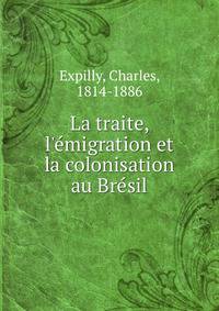 La traite, l'?migration et la colonisation au Br?sil