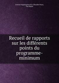Recueil de rapports sur les differents points du programme-minimum