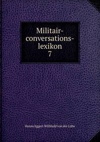 Militair-conversations-lexikon. 7