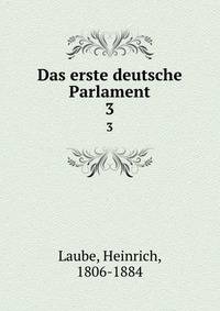 Das erste deutsche Parlament. 3