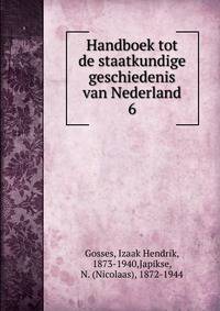 Handboek tot de staatkundige geschiedenis van Nederland. 6
