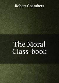 The Moral Class-book