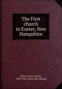The First church in Exeter, New Hampshire