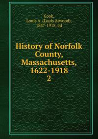 History of Norfolk County, Massachusetts, 1622-1918. 2