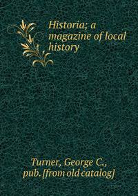 Historia; a magazine of local history