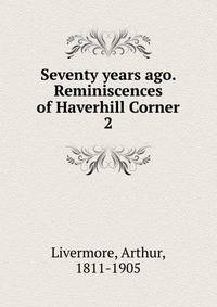 Seventy years ago. Reminiscences of Haverhill Corner. 2