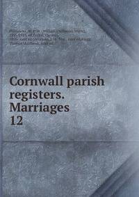 Cornwall parish registers. Marriages. 12