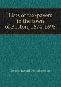 Lists of tax-payers in the town of Boston, 1674-1695