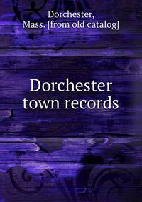 Dorchester town records