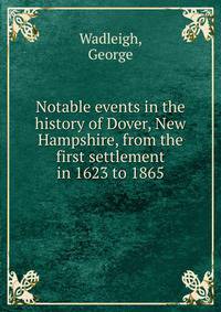 Notable events in the history of Dover, New Hampshire, from the first settlement in 1623 to 1865