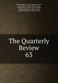 The Quarterly Review. 63
