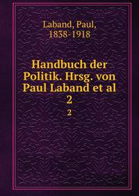 Handbuch der Politik. Hrsg. von Paul Laband et al.. 2