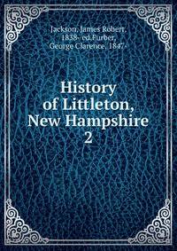 History of Littleton, New Hampshire. 2