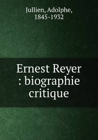 Ernest Reyer : biographie critique