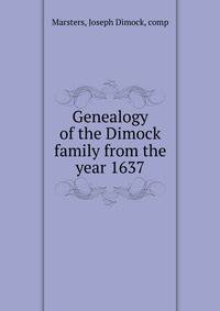 Genealogy of the Dimock family from the year 1637