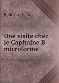 Une visite chez le Capitaine B microforme