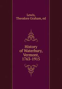 History of Waterbury, Vermont, 1763-1915