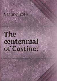 The centennial of Castine;