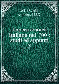 L'opera comica italiana nel '700 : studi ed appunti