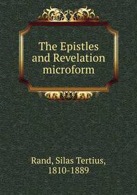 The Epistles and Revelation microform