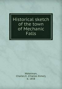 Historical sketch of the town of Mechanic Falls