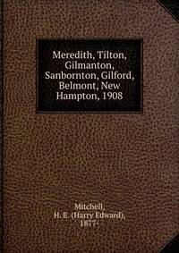 Meredith, Tilton, Gilmanton, Sanbornton, Gilford, Belmont, New Hampton, 1908