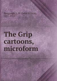 The Grip cartoons, microform
