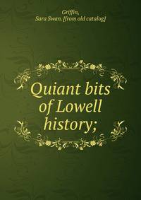 Quiant bits of Lowell history;