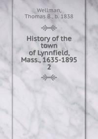 History of the town of Lynnfield, Mass., 1635-1895. 2