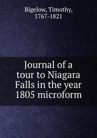 Journal of a tour to Niagara Falls in the year 1805 microform