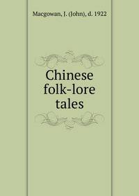 Chinese folk-lore tales