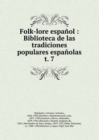 Folk-lore espaol : Biblioteca de las tradiciones populares espaolas. t. 7