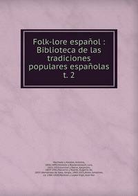 Folk-lore espaol : Biblioteca de las tradiciones populares espaolas. t. 2