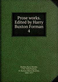 Prose works. Edited by Harry Buxton Forman. 4