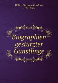 Biographien gesturzter Gunstlinge