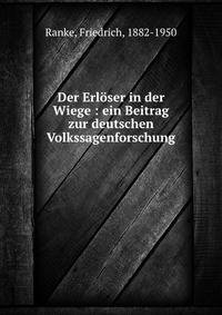 Der Erl?ser in der Wiege : ein Beitrag zur deutschen Volkssagenforschung
