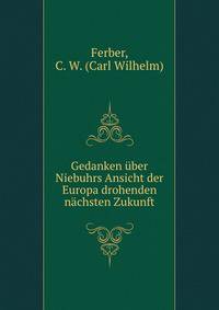 Gedanken uber Niebuhrs Ansicht der Europa drohenden nachsten Zukunft