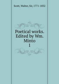Poetical works. Edited by Wm. Minto. 1