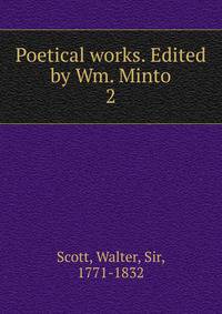 Poetical works. Edited by Wm. Minto. 2