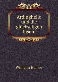 Ardinghello und die gluckseligen Inseln