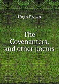 The Covenanters, and other poems
