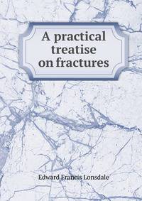 A practical treatise on fractures