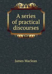 A series of practical discourses