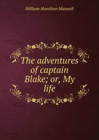 The adventures of captain Blake; or, My life