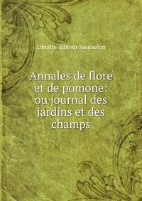 Annales de flore et de pomone: ou journal des jardins et des champs